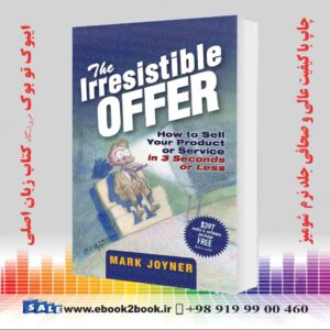 کتاب The Irresistible Offer: How to Sell Your Product or Service in 3 Seconds or Less