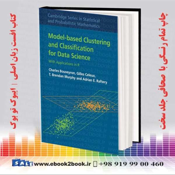 Model-Based Clustering And Classification For Data Science: With Applications In R