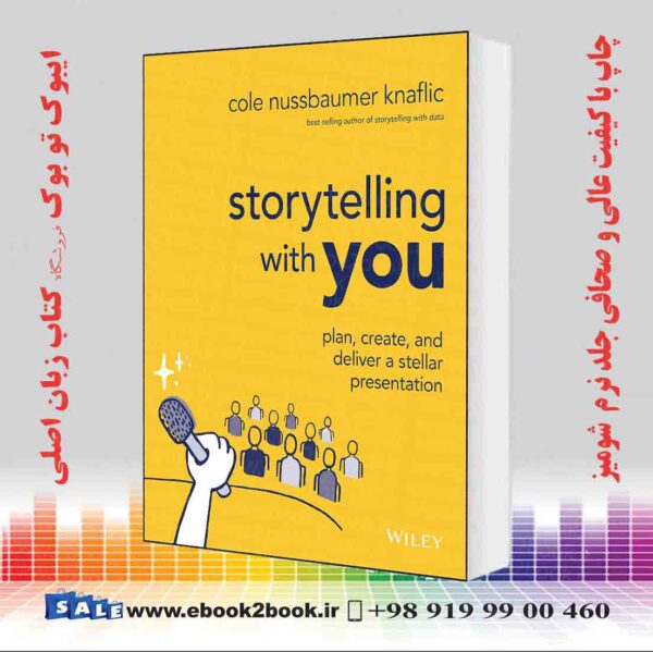 کتاب Storytelling With You: Plan, Create, And Deliver A Stellar Presentation