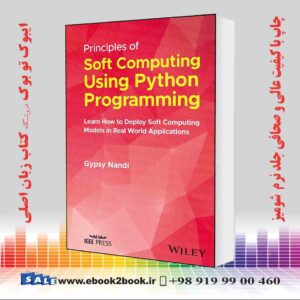 کتاب Principles of Soft Computing Using Python Programming