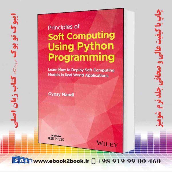 کتاب Principles Of Soft Computing Using Python Programming