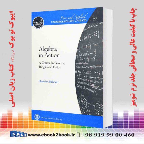 کتاب Algebra In Action: A Course In Groups, Rings, And Fields