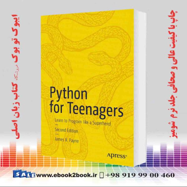 کتاب Python For Teenagers: Learn To Program Like A Superhero! Second Edition