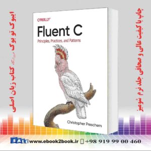 کتاب Fluent C: Principles, Practices, and Patterns