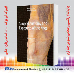 کتاب Surgical Anatomy and Exposures of the Knee: A Surgical Atlas