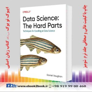 کتاب Data Science: The Hard Parts: Techniques for Excelling at Data Science