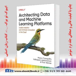 کتاب Architecting Data and Machine Learning Platforms