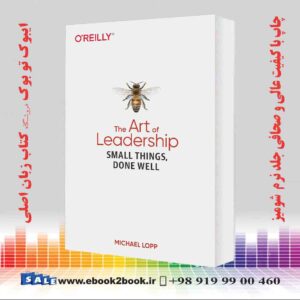 کتاب The Art of Leadership: Small Things, Done Well