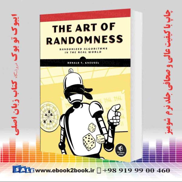 کتاب The Art Of Randomness: Randomized Algorithms In The Real World