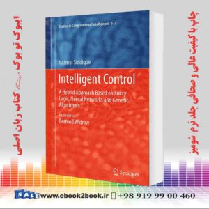 کتاب Intelligent Control: A Hybrid Approach Based on Fuzzy Logic, Neural Networks and Genetic Algorithms