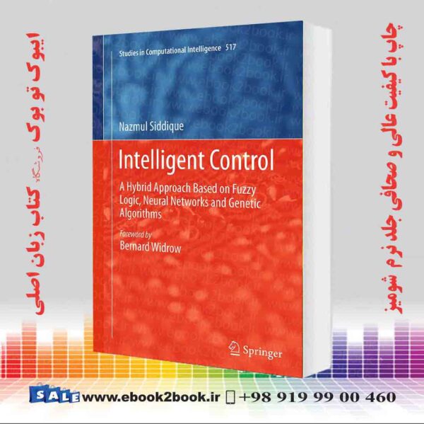 کتاب Intelligent Control: A Hybrid Approach Based On Fuzzy Logic, Neural Networks And Genetic Algorithms