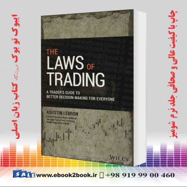 کتاب The Laws Of Trading: A Trader'S Guide To Better Decision-Making For Everyone