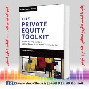 کتاب The Private Equity Toolkit: A Step-by-Step Guide to Getting Deals Done from Sourcing to Exit