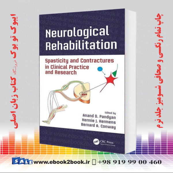 کتاب Neurological Rehabilitation: Spasticity And Contractures In Clinical Practice And Research