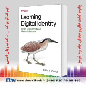 کتاب Learning Digital Identity: Design, Deploy, and Manage Identity Architectures