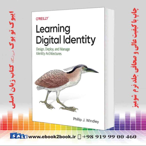 کتاب Learning Digital Identity: Design, Deploy, And Manage Identity Architectures