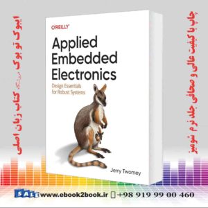 کتاب Applied Embedded Electronics: Design Essentials for Robust Systems