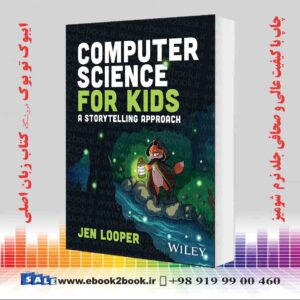 کتاب Computer Science for Kids: A Storytelling Approach