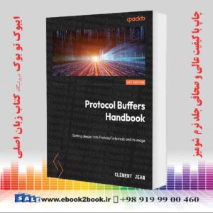 کتاب Protocol Buffers Handbook: Getting deeper into Protobuf internals and its usage