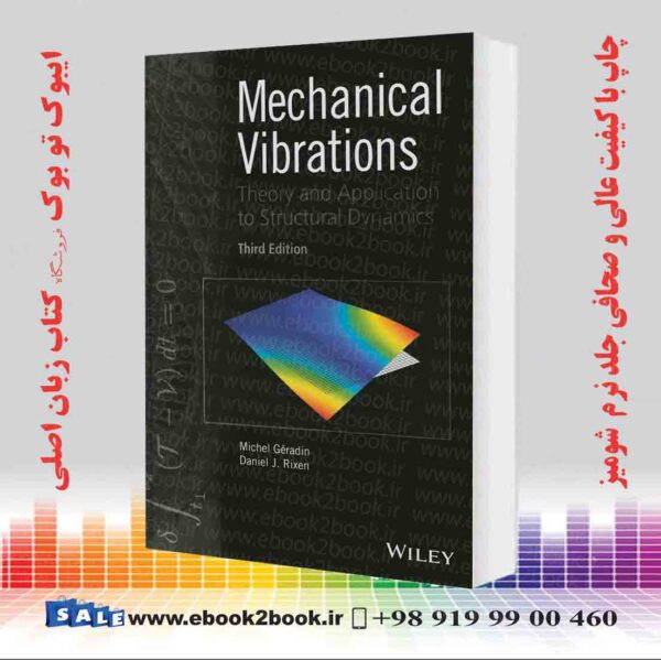 کتاب Mechanical Vibrations: Theory And Application To Structural Dynamics 3Rd Edition