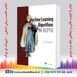 کتاب Machine Learning Algorithms in Depth