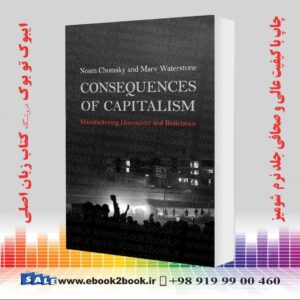 کتاب Consequences of Capitalism: Manufacturing Discontent and Resistance