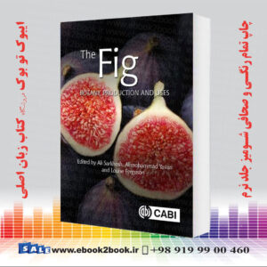 کتاب The Fig: Botany, Production and Uses