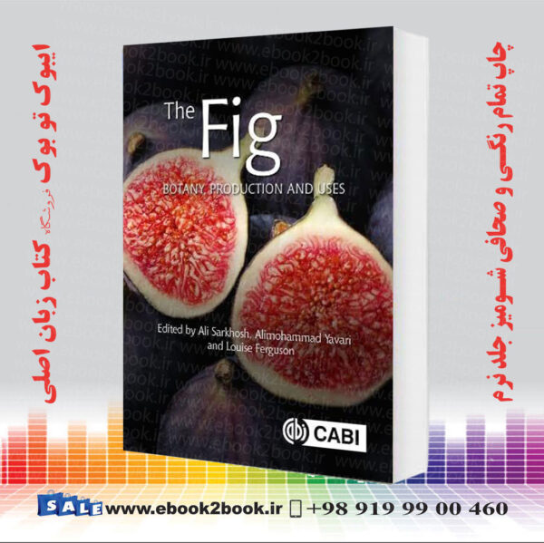 کتاب The Fig: Botany, Production And Uses