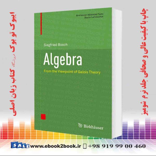 کتاب Algebra: From The Viewpoint Of Galois Theory