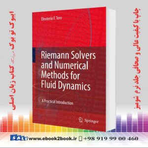 کتاب Riemann Solvers and Numerical Methods for Fluid Dynamics: A Practical Introduction 3rd Edition