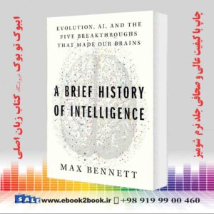 کتاب A Brief History of Intelligence: Evolution, AI, and the Five Breakthroughs That Made Our Brains