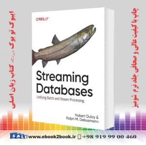 کتاب Streaming Databases: Unifying Batch and Stream Processing