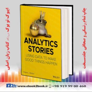 کتاب Analytics Stories: Using Data to Make Good Things Happen