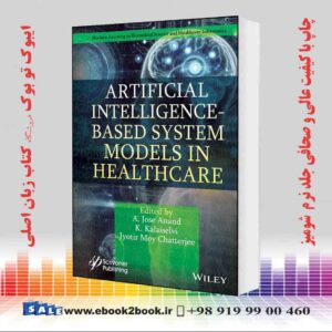 کتاب Artificial Intelligence-Based System Models in Healthcare