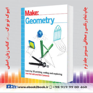 کتاب Make: Geometry: Learn by coding, 3D printing and building