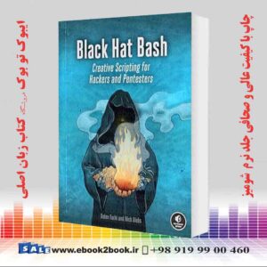 کتاب Black Hat Bash: Creative Scripting for Hackers and Pentesters