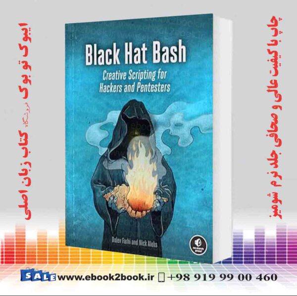 کتاب Black Hat Bash: Creative Scripting For Hackers And Pentesters