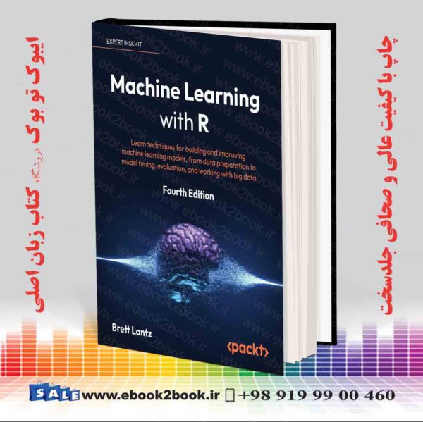 کتاب Machine Learning With R, 4Th Edition