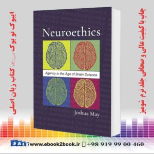 کتاب Neuroethics: Agency in the Age of Brain Science