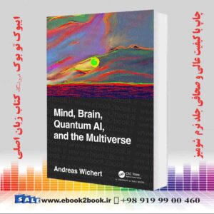 کتاب Mind, Brain, Quantum AI, and the Multiverse