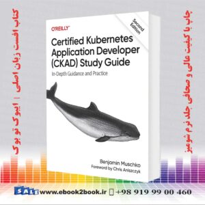 Certified Kubernetes Application Developer (CKAD) Study Guide : In-Depth Guidance and Practice