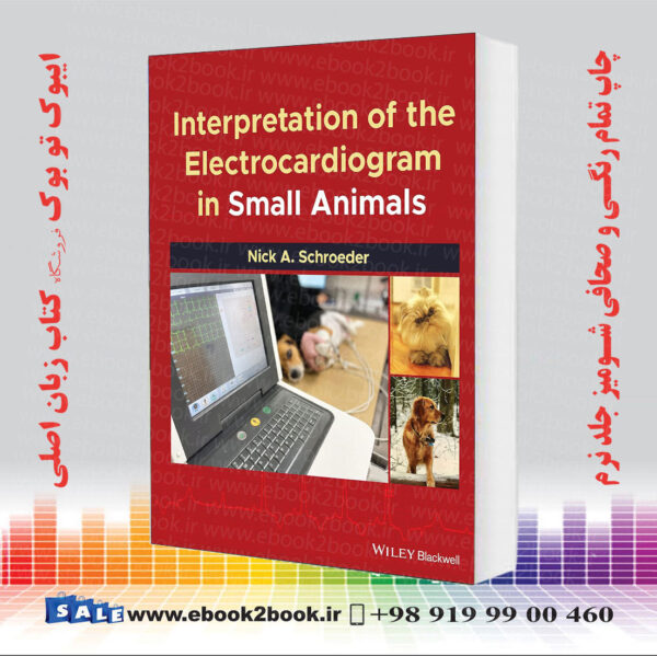 کتاب Interpretation Of The Electrocardiogram In Small Animals