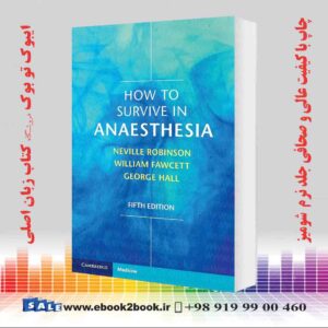 کتاب How to Survive in Anaesthesia 5th Edition