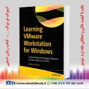 کتاب Learning VMware Workstation for Windows: Vol 1