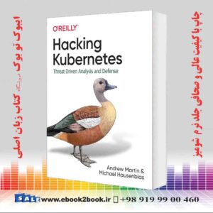 کتاب Hacking Kubernetes: Threat-Driven Analysis and Defense