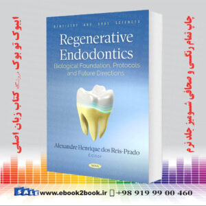 کتاب Regenerative Endodontics: Biological Foundation, Protocols and Future Directions 