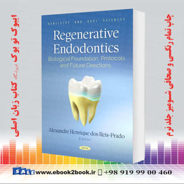 کتاب Regenerative Endodontics: Biological Foundation, Protocols And Future Directions 