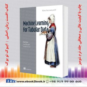 کتاب Machine Learning for Tabular Data اثر Mark Ryan و Luca Massaron